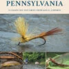 Favorite Flies For Pennsylvania: 50 Essential Patterns From Local Experts By Eric Naguski