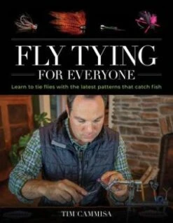 Fly Tying For Everyone By Tim Cammisa